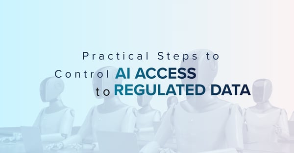 Practical Steps to Control AI access to Regulated Data