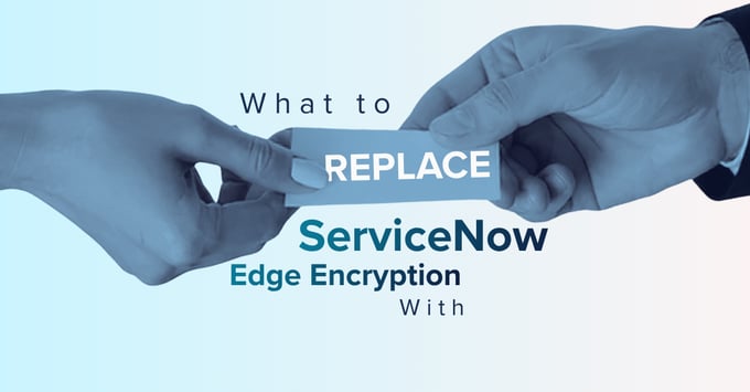 What organizations can replace ServiceNow Edge Encryption With to Maintain Compliance